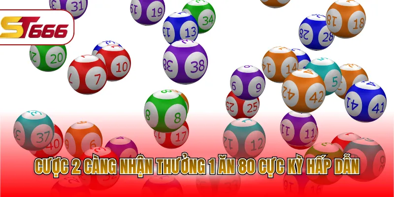 Cược 2 càng nhận thưởng 1 ăn 80 cực kỳ hấp dẫn