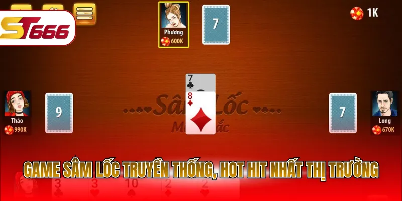 Game Sâm Lốc truyền thống, hot hit nhất thị trường