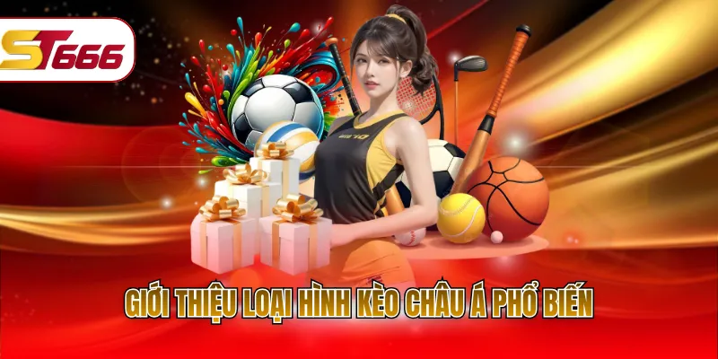 Giới thiệu loại hình kèo châu Á phổ biến